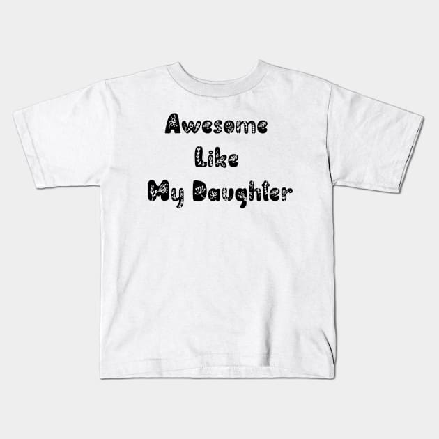 Awesome Like My Daughter Kids T-Shirt by ALLAMDZ